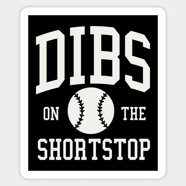 Dibs on the Shortstop Funny Baseball Girlfriend Wife Sticker by PodDesignShop